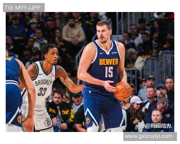 2019年NBA常规赛篮网与掘金精彩对决回顾与分析 2019年NBA常规赛篮网与掘金精彩对决回顾与分析